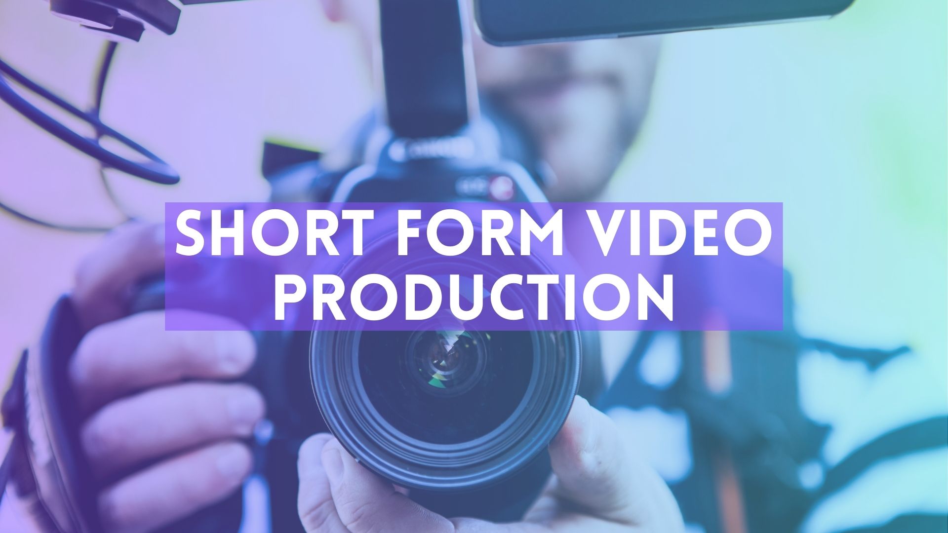 Short Form Video Production